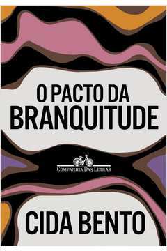 O pacto da branquitude by Cida Bento