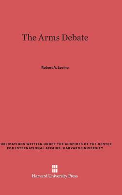 The Arms Debate by Robert A. Levine