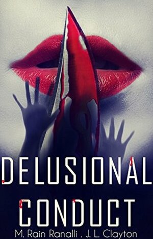 Delusional Conduct by M. Rain Ranalli, J.L. Clayton