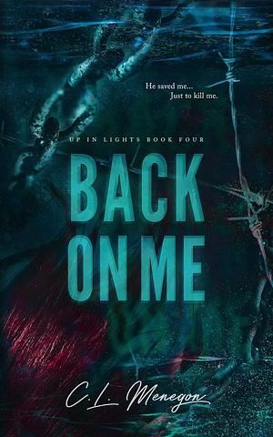 Back On Me by C.L. Menegon