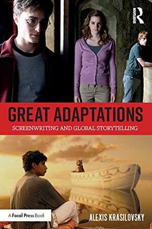 Great Adaptations: Screenwriting and Global Storytelling by Alexis Krasilovsky