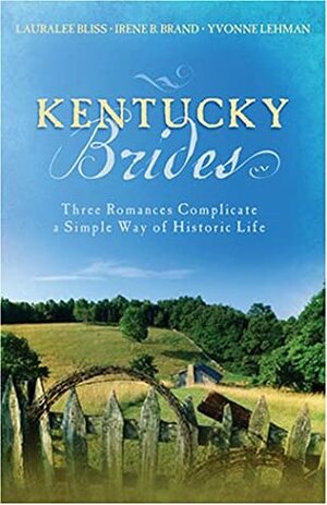 Kentucky Brides by Irene Brand, Lauralee Bliss, Yvonne Lehman