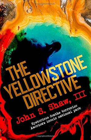 The Yellowstone Directive by John S. Shaw III