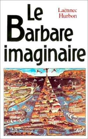 Le barbare imaginaire by Laënnec Hurbon