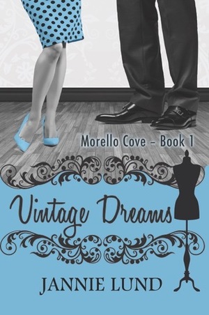 Vintage Dreams (Morello Cove, #1) by Jannie Lund