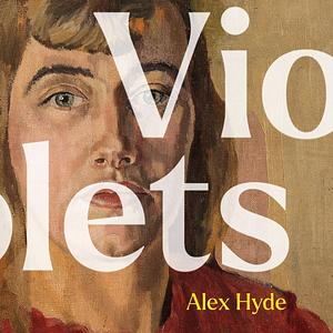 Violets by Alex Hyde