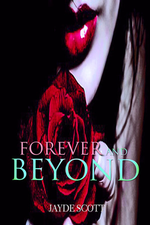 Forever and Beyond by Jayde Scott