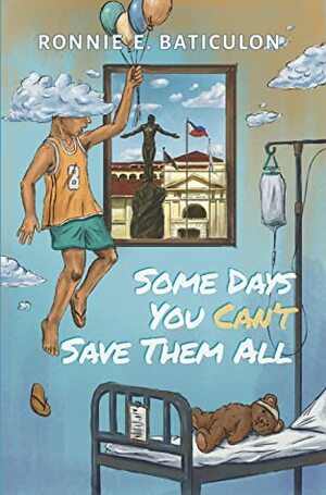 Some Days You Can’t Save Them All by Ronnie E. Baticulon
