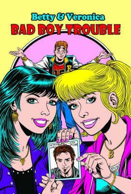 Betty & Veronica Bad Boy Trouble by Melanie Morgan