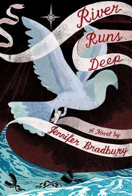River Runs Deep by Jennifer Bradbury