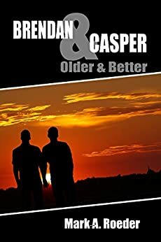 Brendan & Casper: Older & Better by Mark A. Roeder