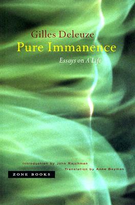 Pure Immanence: Essays on a Life by Gilles Deleuze