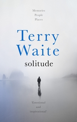 Solitude: Memories, People, Places by Terry Waite