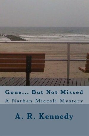 Gone... But Not Missed by A.R. Kennedy
