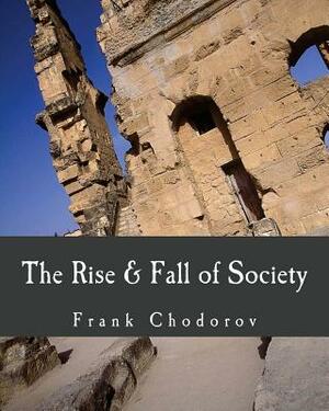 The Rise and Fall of Society (Large Print Edition) by Frank Chodorov