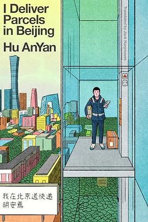I Deliver Parcels in Beijing by Jack Hargreaves, Hu Anyan