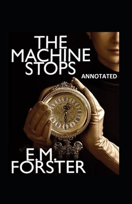 The Machine Stops Annotated by E.M. Forster