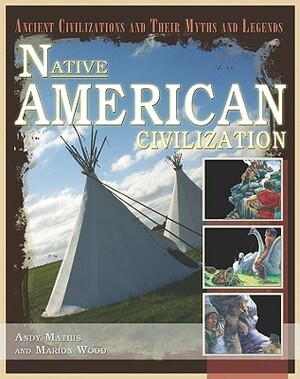 Native American Civilizations by Andy Mathis, Marion Wood