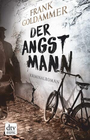 Der Angstmann: Kriminalroman by Frank Goldammer