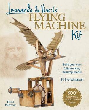 Leonardo Da Vinci's Flying Machine Kit by David Hawcock