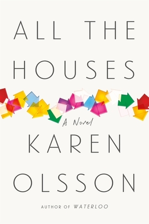 All the Houses by Karen Olsson