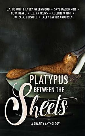 Platypus Between the Sheets: An Anthology by Some Freaking Weird Authors by L.A. Boruff