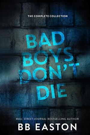 Bad Boys Don't Die by BB Easton