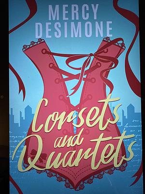 Corsets and Quartets by Mercy DeSimone