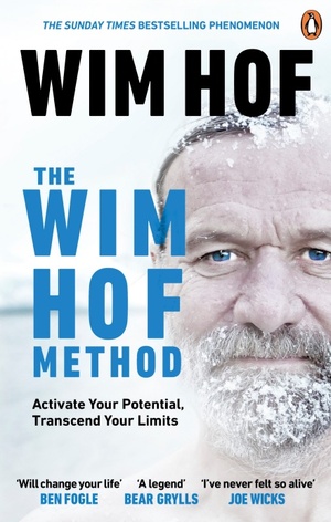 The Wim Hof Method: Activate Your Potential, Transcend Your Limits by Wim Hof