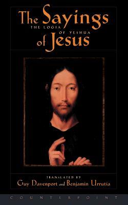 The Logia of Yeshua: The Sayings of Jesus by Guy Davenport