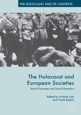 The Holocaust and European Societies: Social Processes and Social Dynamics by 