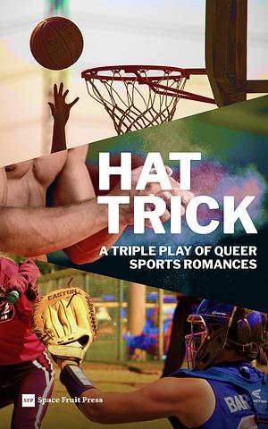 Hat Trick: A Triple Play of Queer M/M Sports Romances  by Rena Butler, Augusta Connor, Opal Moritz