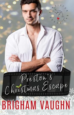 Preston's Christmas Escape: A Kinky M/M Holiday Romance by Brigham Vaughn, Brigham Vaughn