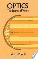 Optics: The Science of Vision by Vasco Ronchi, Edward Rosen