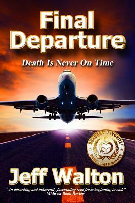 Final Departure: Death Is Never On Time by Jeff Walton