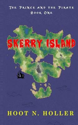 Skerry Island: The Prince and the Pirate Book One by Hoot N. Holler