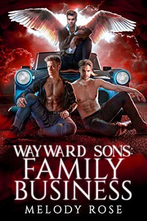 Wayward Sons: Family Business by Melody Rose