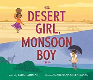 Desert Girl, Monsoon Boy by Archana Sreenivasan, Tara Dairman