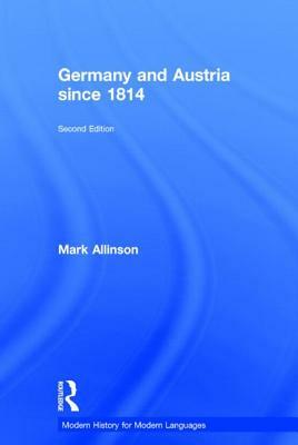 Germany and Austria since 1814 by Mark Allinson