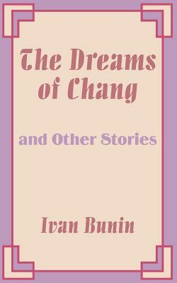 The Dreams of Chang and Other Stories by Ivan Bunin