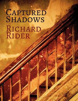 Captured Shadows by Richard Rider