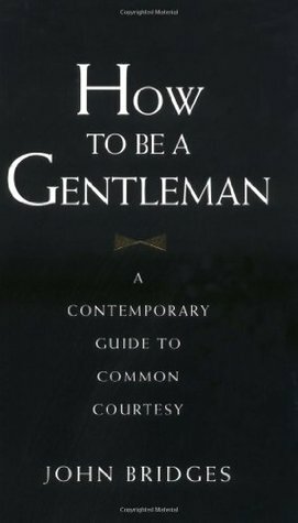 How to be a Gentleman by Bryan Curtis, John Bridges