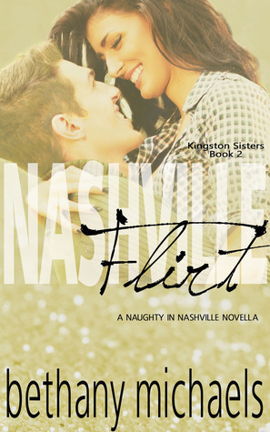 Nashville Flirt: Kingston Sisters 2 by Bethany Michaels