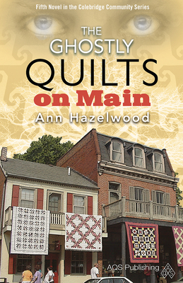 The Ghostly Quilts on Main by Ann Hazelwood