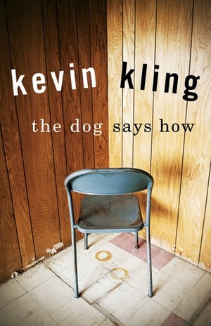 The Dog Says How by Kevin Kling