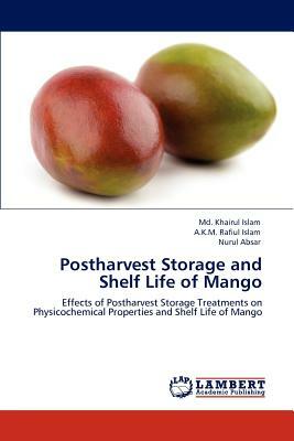 Postharvest Storage and Shelf Life of Mango by A. K. M. Rafiul Islam, MD Khairul Islam, Nurul Absar