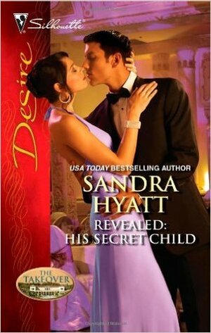Revealed: His Secret Child by Sandra Hyatt, Catherine Mann