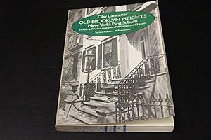 Old Brooklyn Heights: New York's First Suburb : Including Detailed Analyses of 619 Century-old Houses by Clay Lancaster, Edmund Vincent Gillon