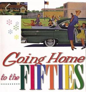 Going Home to the Fifties by Bill Yenne, William Yenne