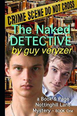 The Naked Detective: A Book & Page, Nottinghill Lane Mystery - Book One by Guy Veryzer